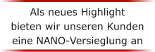 Als neues Highlight  bieten wir unseren Kunden eine NANO-Versieglung an